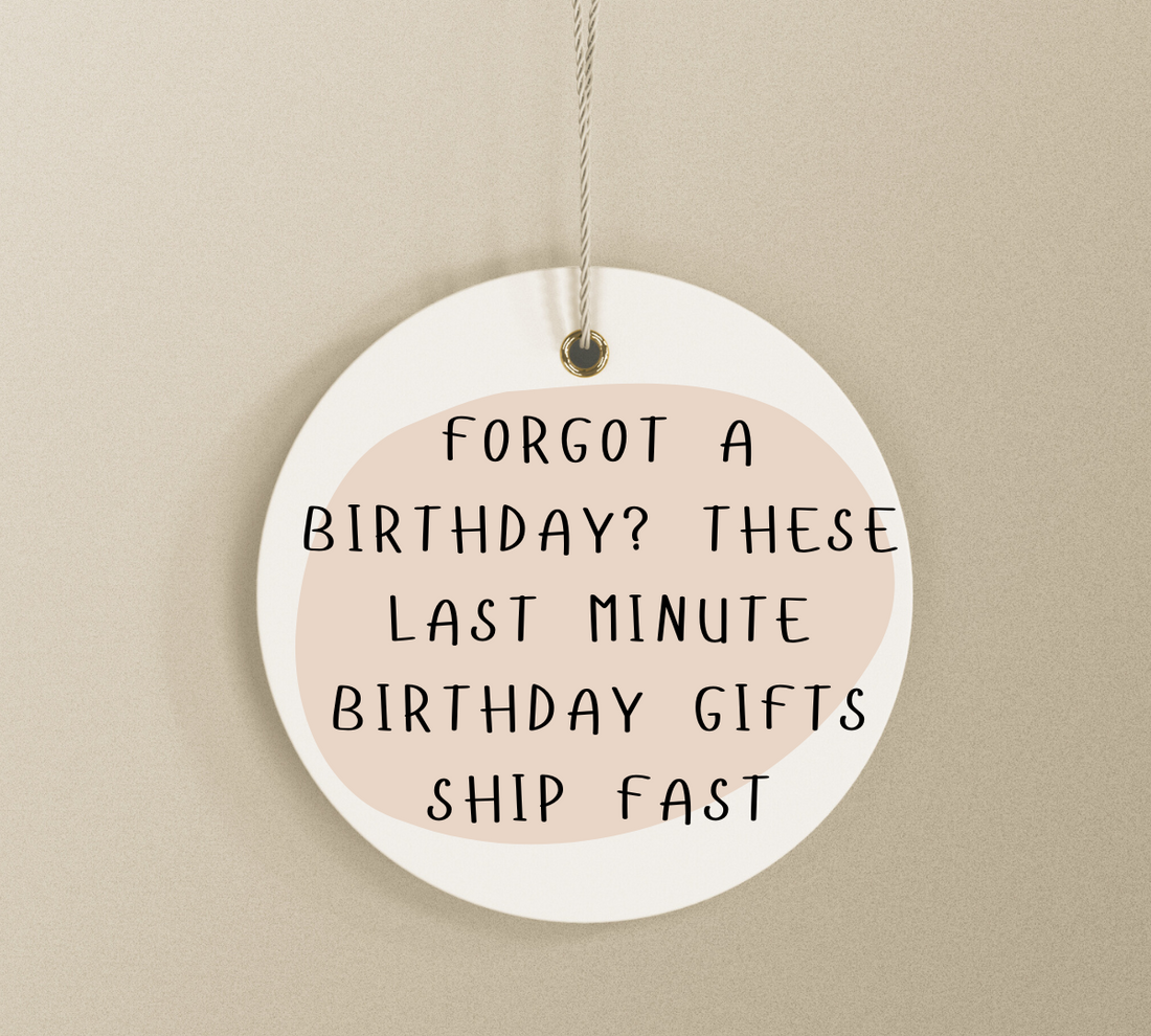 Forgot a Birthday? These Last Minute Birthday Gifts Ship Fast