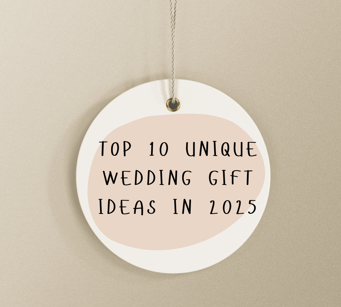 Top 10 Unique Wedding Gift Ideas In 2025