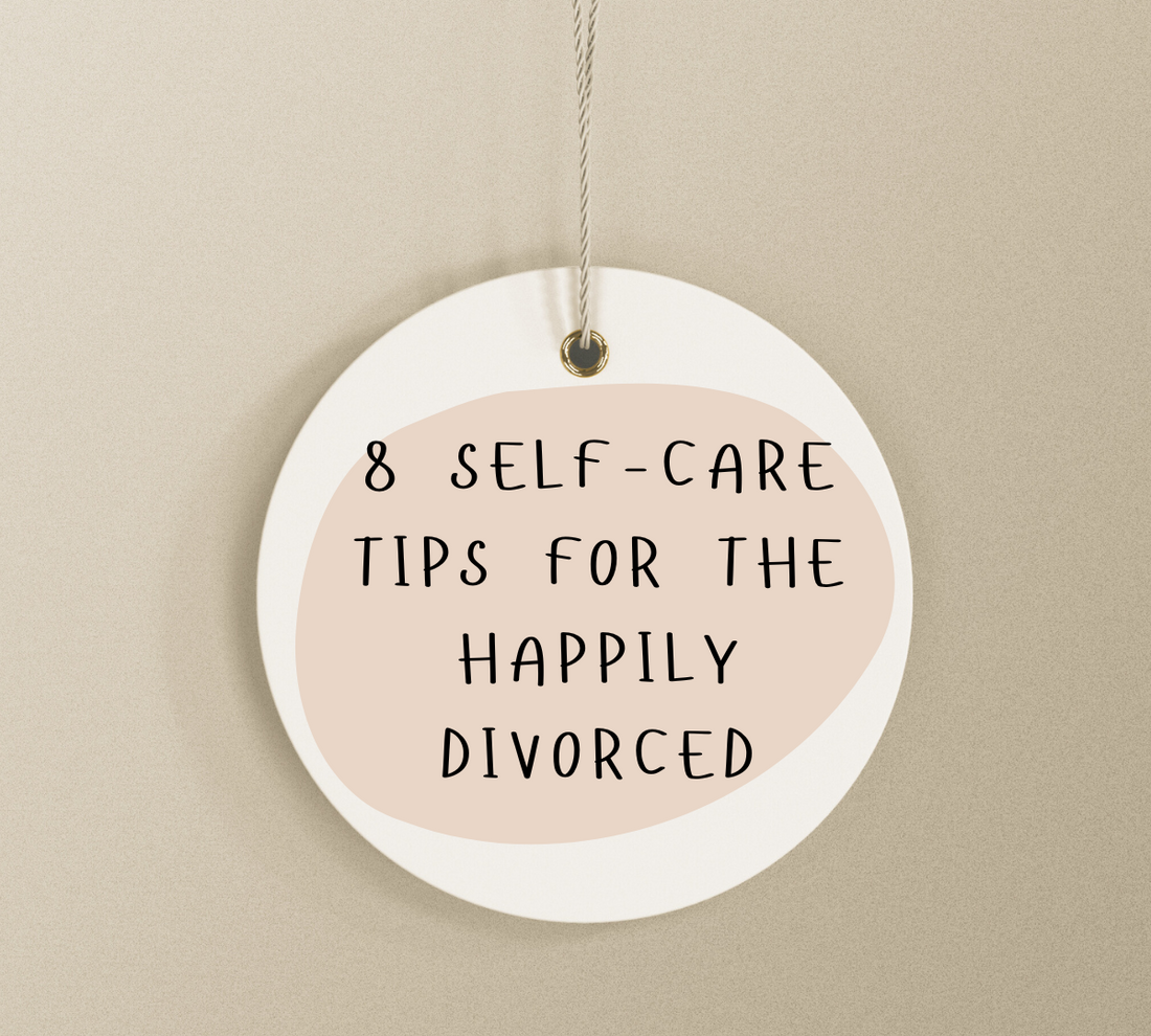 8 Self-Care Tips for the Happily Divorced