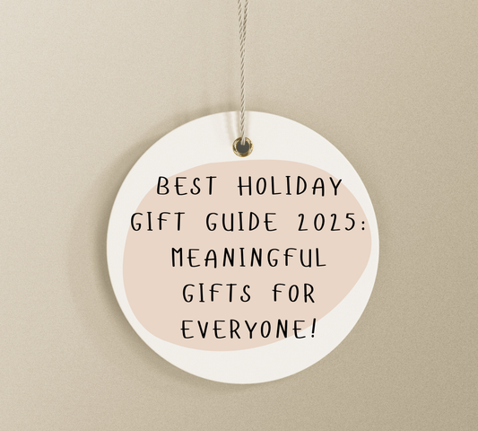 Best Holiday Gift Guide 2025: Meaningful Gifts for Everyone!