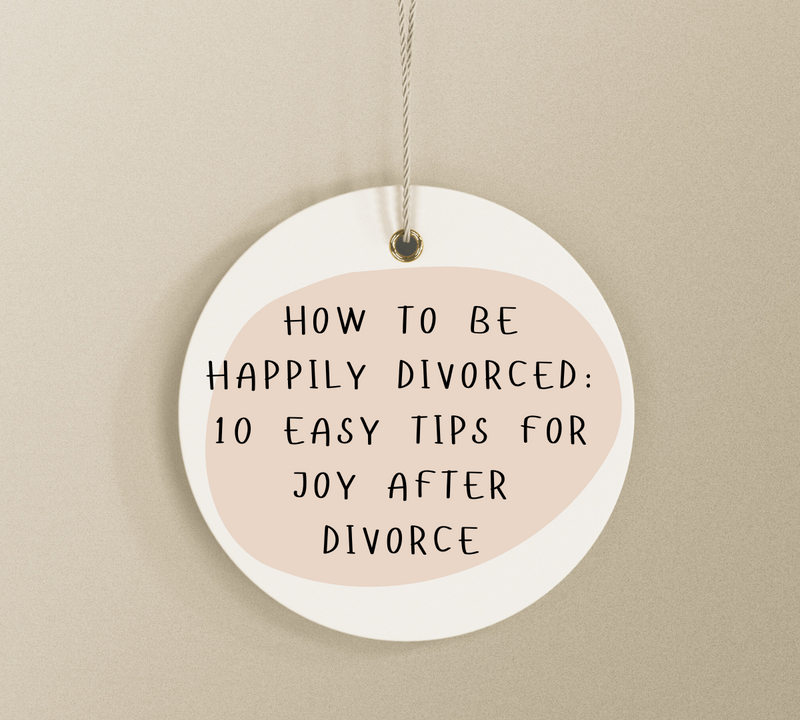 How To Be Happily Divorced: 10 Easy Tips For Joy After Divorce