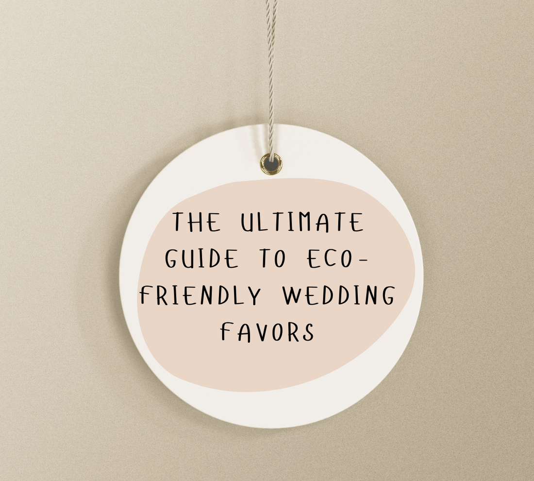 The Ultimate Guide to Eco-Friendly Wedding Favors