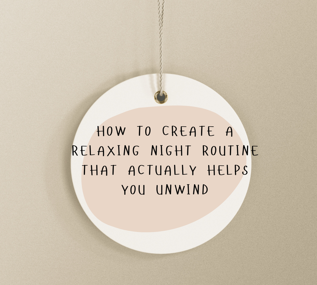 How to Create a Relaxing Night Routine That Actually Helps You Unwind