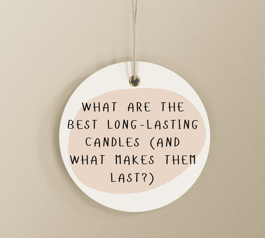 What Are the Best Long-Lasting Candles (and What Makes Them Last?)