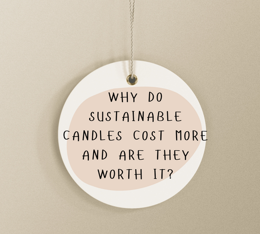 Why Do Sustainable Candles Cost More and Are They Worth It?