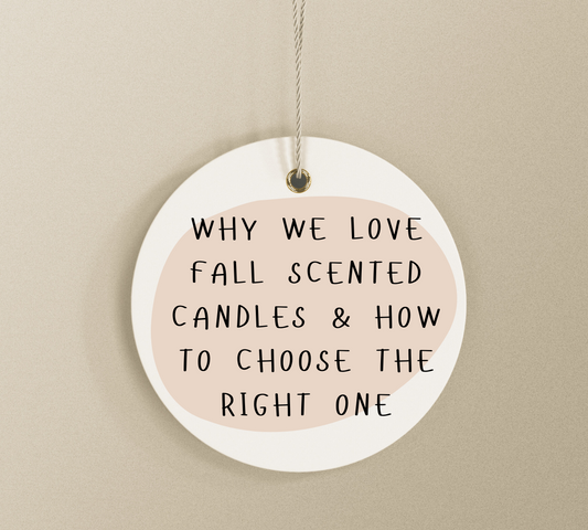Why We Love Fall Scented Candles & How to Choose The Right One